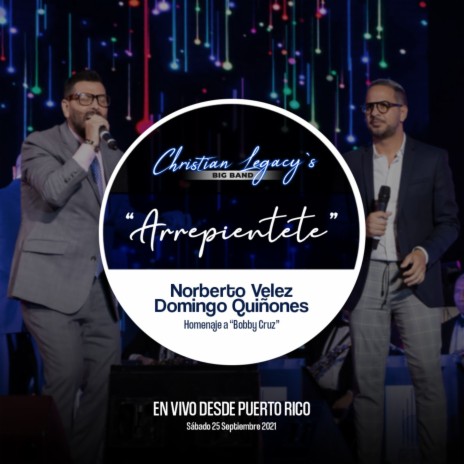 Arrepiéntete (En Vivo Desde Puerto Rico, 09/25/21) ft. Domingo Quiñones & Norberto Velez | Boomplay Music
