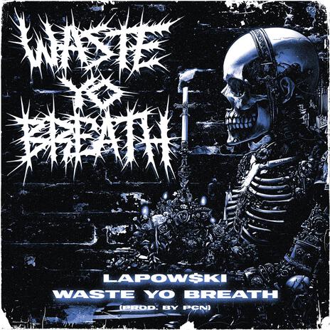 WASTE YO BREATH ft. Pcn 北 | Boomplay Music