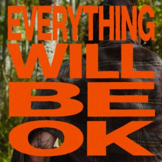 Everything Will Be Ok lyrics | Boomplay Music