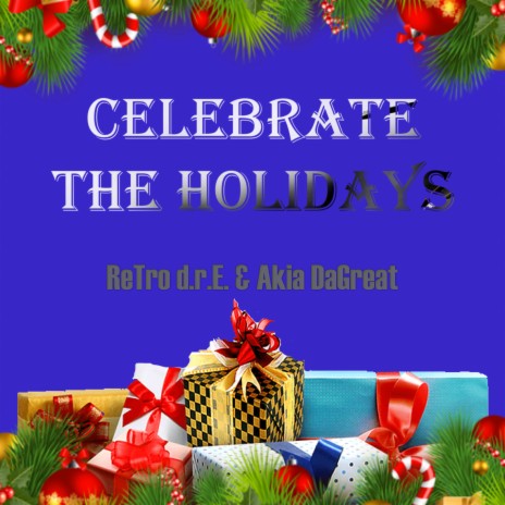 Celebrate The Holidays ft. Akia DaGreat | Boomplay Music