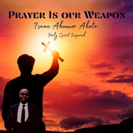 Prayer Is Our Weapon | Boomplay Music