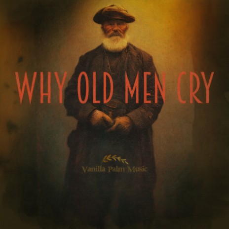 Why Old Men Cry | Boomplay Music