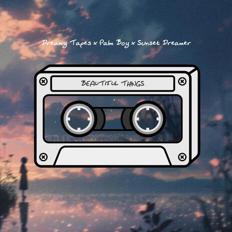 Beautiful Things ft. Sunset Dreamer & Mr. Jazzo | Boomplay Music