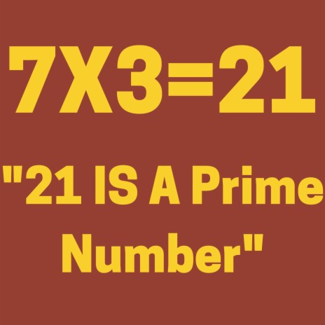 21 IS a Prime Number