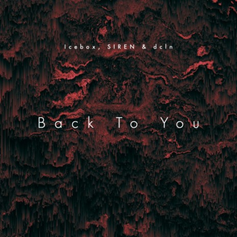 Back To You ft. SIREN & dcln