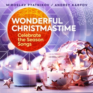 Wonderful Christmastime - Celebrate the Season Songs