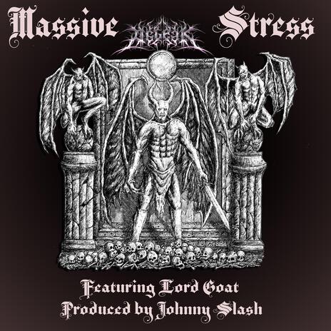 Massive Stress ft. Lord Goat & Johnny Slash | Boomplay Music