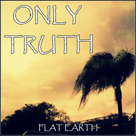 Only Truth (Flat Earth) ft. EXHELIOCENTRIC, ANTONIO EMPÍRICO & MEMO EL MC