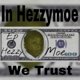 In HezzyMoe We Trust