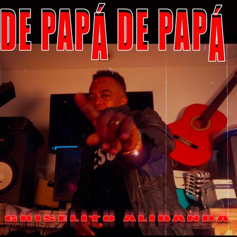 DE PAPÁ DE PAPÁ | Boomplay Music