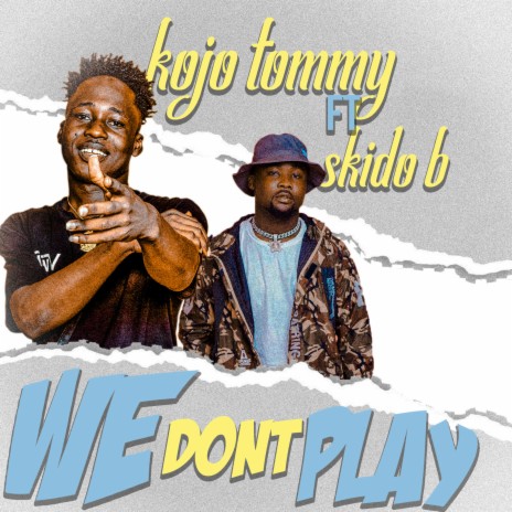 We Dont Play ft. Skido B | Boomplay Music