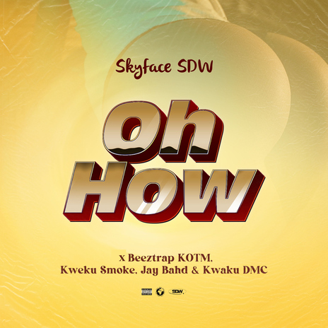 OH HOW (feat. Beeztrap KOTM, Kweku Smoke, Jay Bahd & Kwaku DMC) | Boomplay Music