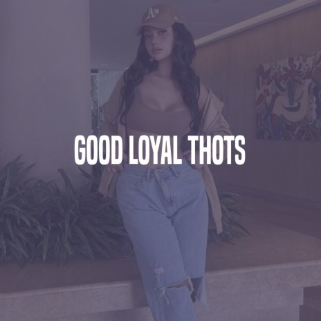 Good Loyal Thots (Instrumental)
