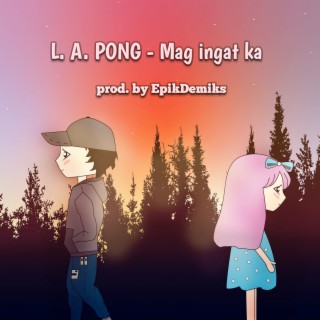 L.A. Pong - Mag Ingat Ka