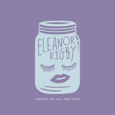 Eleanor Rigby ft. Adam Payne | Boomplay Music