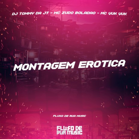 Montagem Erótica ft. MC VUK VUK & DJ TOMMY DA JT | Boomplay Music