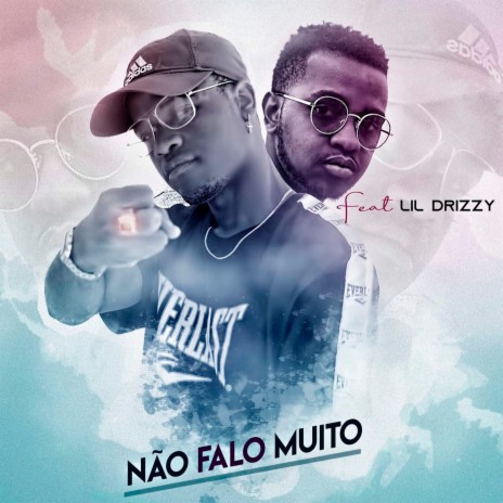 Não Falo Muito ft. Lil Drizzy | Boomplay Music