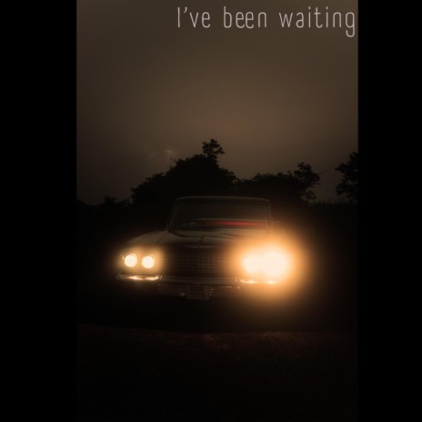 I've been waiting | Boomplay Music