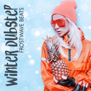 Winter Dubstep: Frostwave Beats for Winter Nights