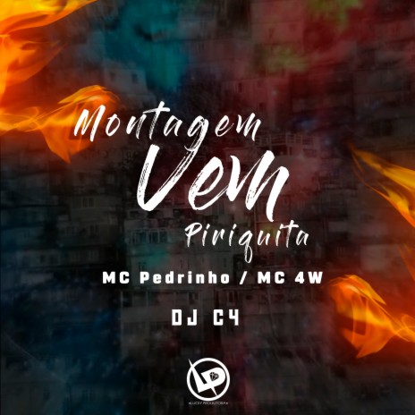 Montagem Vem Piriquita ft. Mc 4W & Dj C4 | Boomplay Music