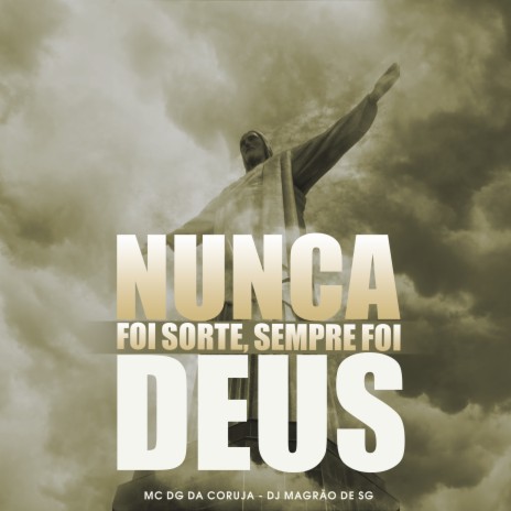 Nunca Foi Sorte, Sempre Foi Deus ft. Mc DG da Coruja | Boomplay Music