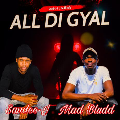 All Di Gyal ft. Sandee-J | Boomplay Music