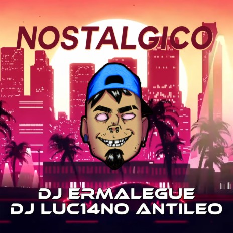 Nostalgico ft. DJ Luc14no Antileo | Boomplay Music