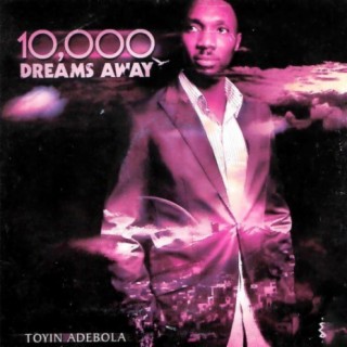 10,000 Dreams Away