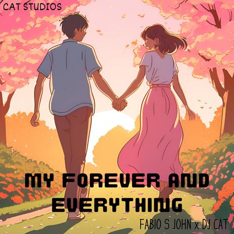 My Forever And Everything ft. DJ Cat | Boomplay Music