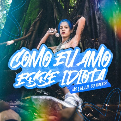 Como Eu Amo Esse Idiota ft. Dj Batata | Boomplay Music