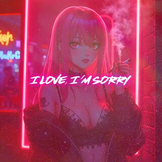 I Love You, I'm Sorry (Nightcore)