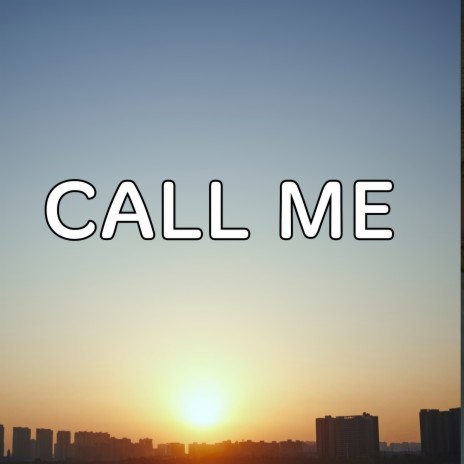 Call Me | Boomplay Music