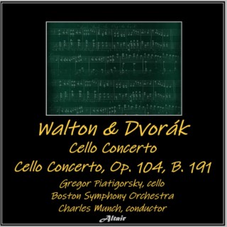 Walton & Dvořák: Cello Concerto - Cello Concerto, OP. 104, B. 191