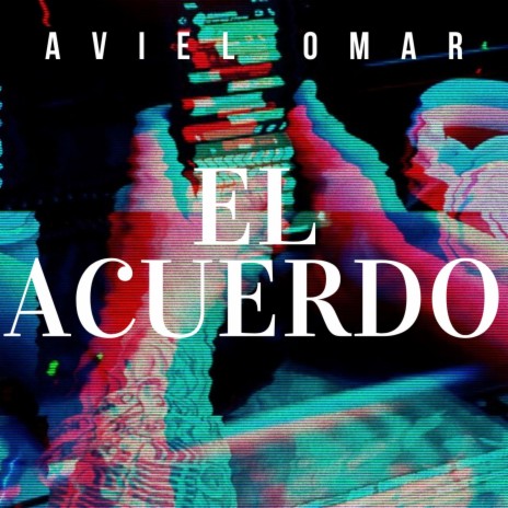 El Acuerdo ft. Aviel Omar | Boomplay Music