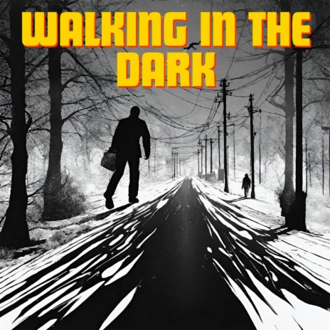 walking in the dark | Boomplay Music