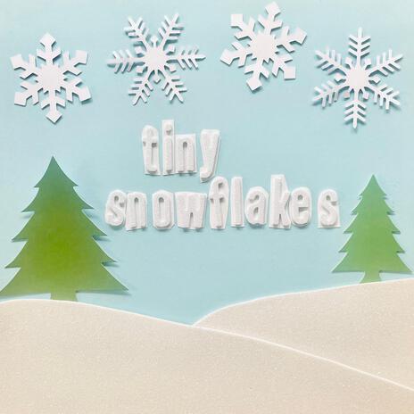 Tiny Snowflakes | Boomplay Music