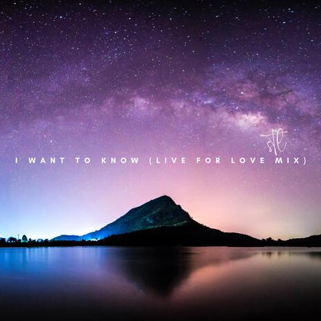 I Want to Know (Live for Love Mix) (Live) | Boomplay Music