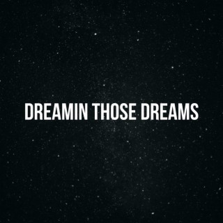 Dreamin' Those Dreams lyrics | Boomplay Music