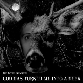 God Has Turned Me Into A Deer