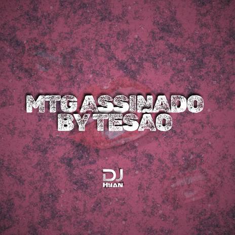 MTG Assinado By Tesão ft. Hyan, MC Donzela & MC Restrito Original | Boomplay Music