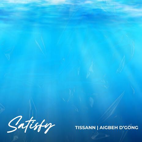 Satisfy ft. Aigbeh D'gong | Boomplay Music