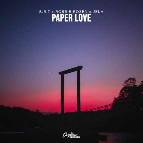 Paper Love ft. Robbie Rosen & JeLa | Boomplay Music
