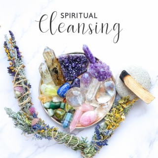Spiritual Cleansing: Natural Therapy Music to Sweep Away Negativity and Boost Your Vibration, Relaxation & Meditation