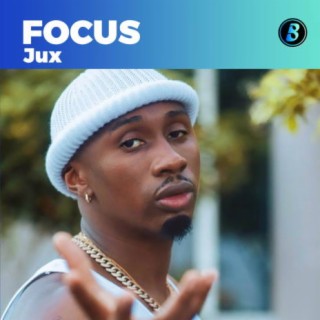 Focus: Jux | Boomplay Music