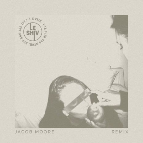 I'm Fine, I've Said Too Much, But How Are You? (Jacob Moore Remix Version) ft. Jacob Moore | Boomplay Music