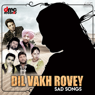 Dil Vakh Rovey - Sad Songs