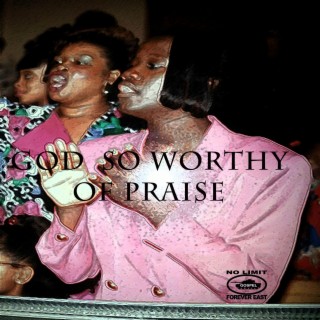 God so Worthy of Praise