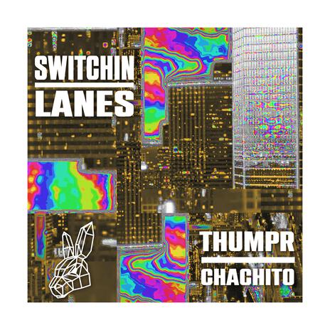 Switchin' Lanes ft. Chachito | Boomplay Music