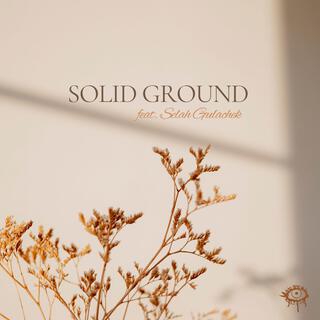 Solid Ground ft. Selah Gulachek lyrics | Boomplay Music