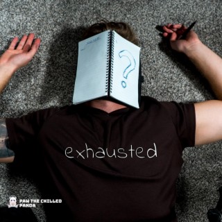 exhausted